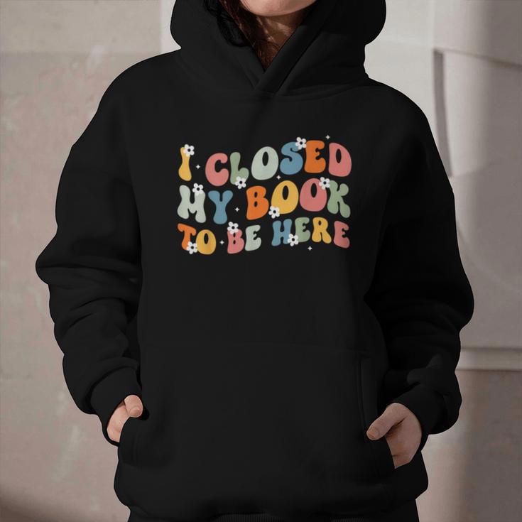 I Closed My Book To Be Here Book Lovers Library Reading Graphic Youth Hoodie
