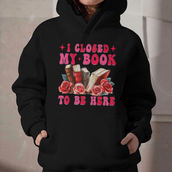 I Closed My Book To Be Here Valentines Book Lover Bookish Graphic Youth Hoodie I Closed My Book To Be Here Valentines Book Lover Bookish Graphic Youth Hoodie