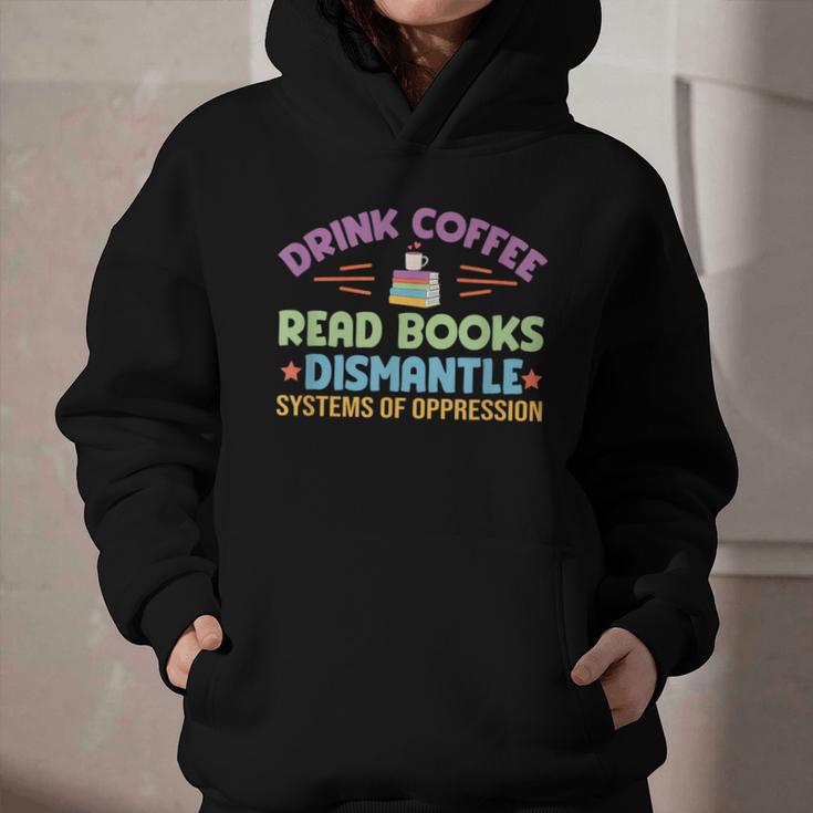 Drink Coffee Read Books Dismantle Systems Of Oppression Graphic Youth Hoodie