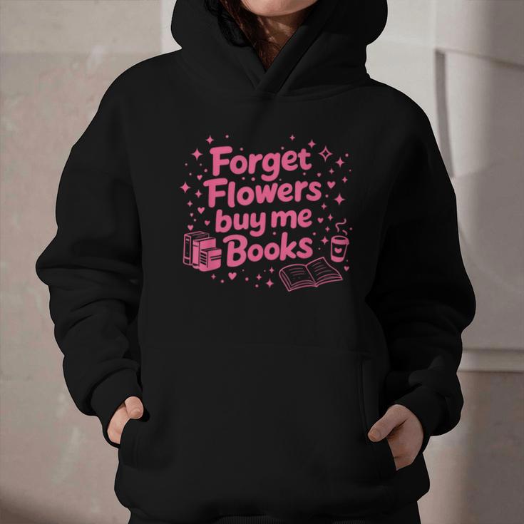 Forget Flowers Buy Me Books Valentines Book Club Bookish Graphic Youth Hoodie