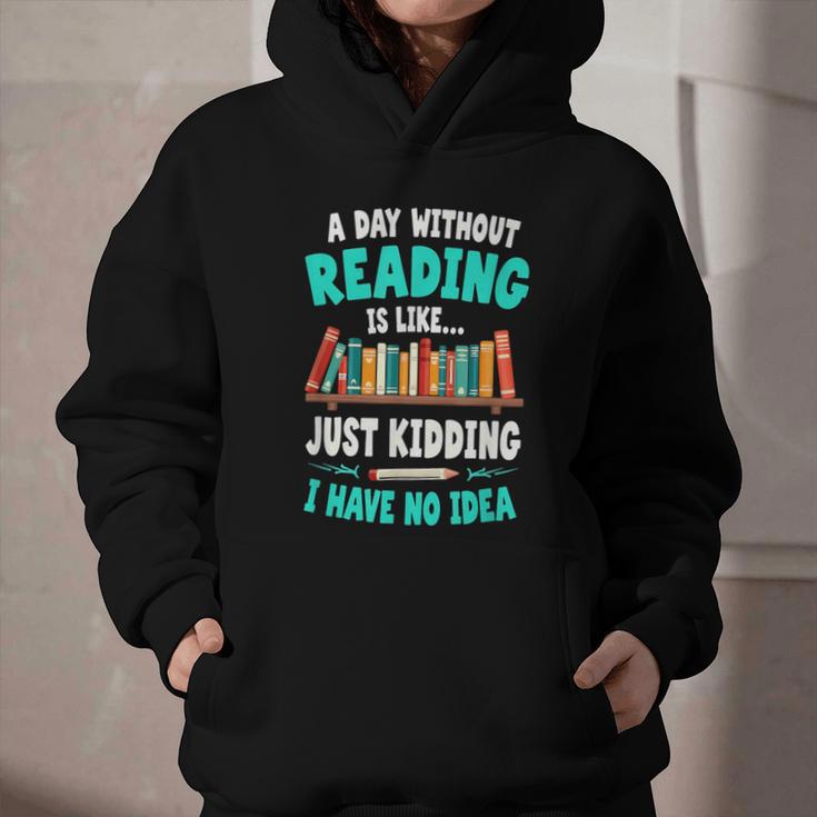 Humor Book Reader A Day Without Reading Is Like Graphic Youth Hoodie