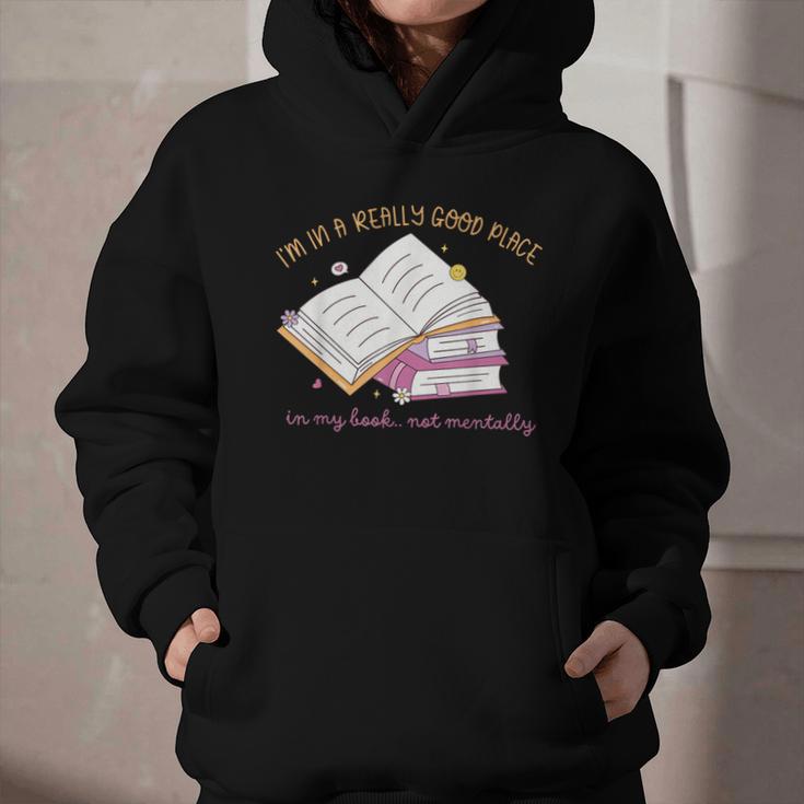 I'm In A Really Good Place In My Book Not Mentally Graphic Youth Hoodie