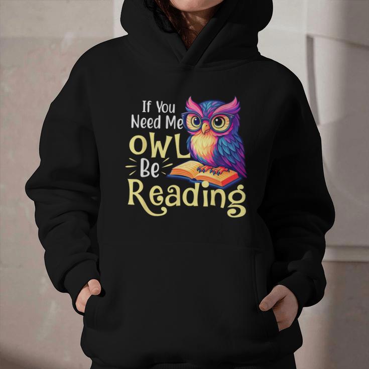 If You Need Me Owl Be Reading Book Lover Reading Bookworm Graphic Youth Hoodie
