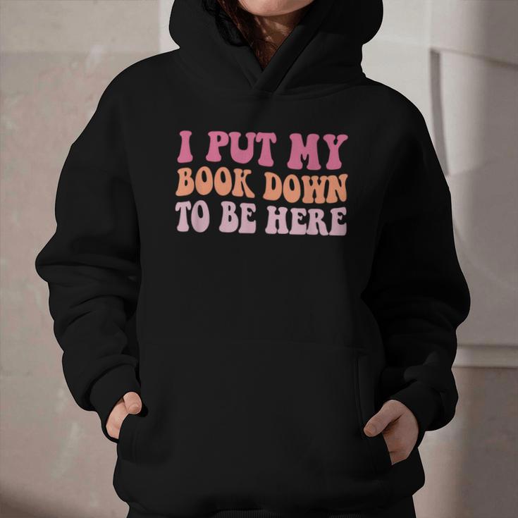 I Put My Book Down To Be Here Book Lover Book Nerd Graphic Youth Hoodie