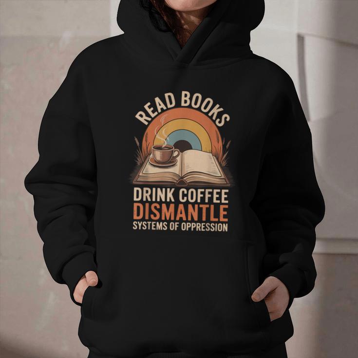 Read Books Drink Coffee Dismantle Systems Of Oppression Graphic Youth Hoodie