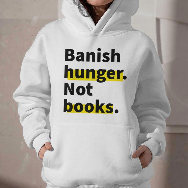 Banish Hunger Not Books Anti Fascism Pro Reading Quote Graphic Youth Hoodie