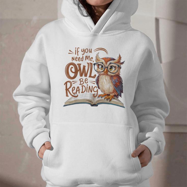 If You Need Me Owl Be Reading Book Lover Students Graphic Youth Hoodie