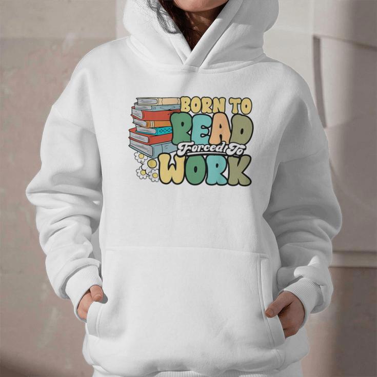 Reading Born To Read Forced To Work Bookish Book Lover Graphic Youth Hoodie