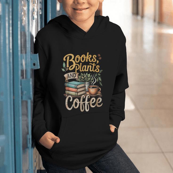 Books Plants And Coffee Growing Plant Gardening Planting Graphic Youth Hoodie Books Plants And Coffee Growing Plant Gardening Planting Graphic Youth Hoodie