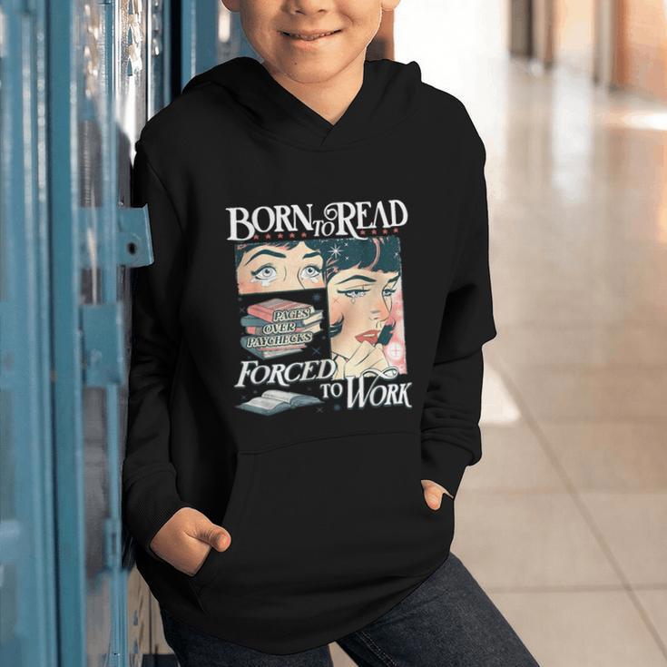 Born To Read Forced To Work Bookish Book Addict Book Lover Graphic Youth Hoodie Born To Read Forced To Work Bookish Book Addict Book Lover Graphic Youth Hoodie