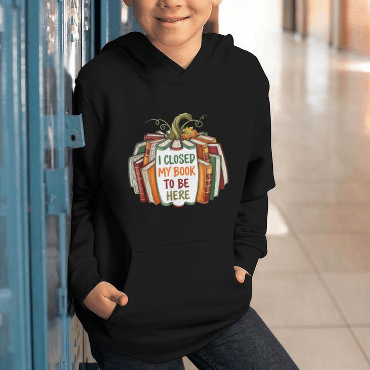 I Closed My Book To Be Here Fall Pumpkin Graphic Youth Hoodie