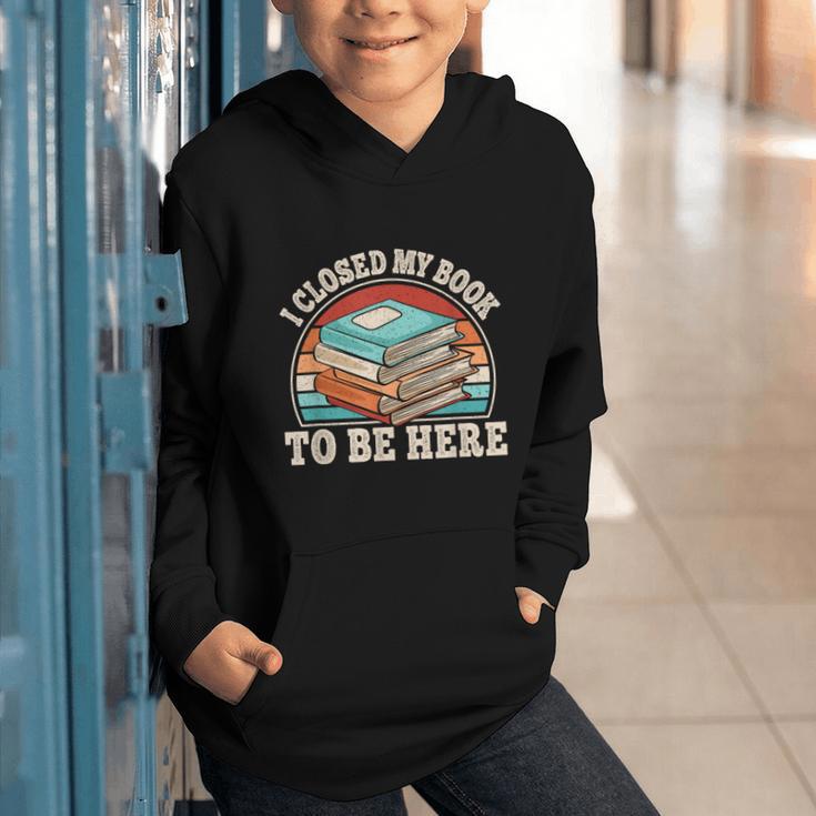 I Closed My Book To Be Here Reading Retro Bookworm Men Women Graphic Youth Hoodie