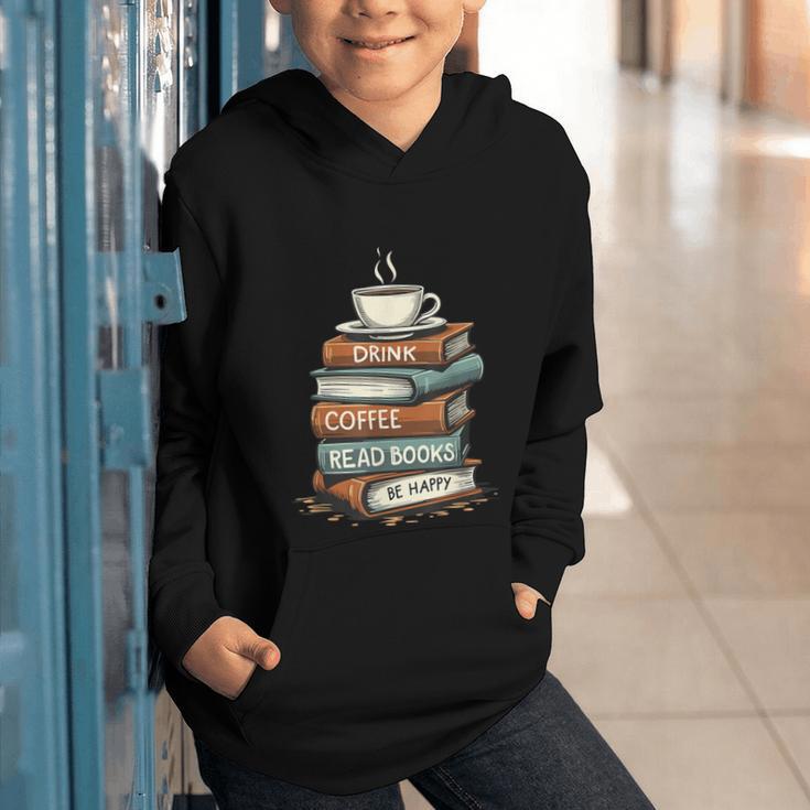 Drink Coffee Read Books Be Happy Caffeine Espresso Graphic Youth Hoodie