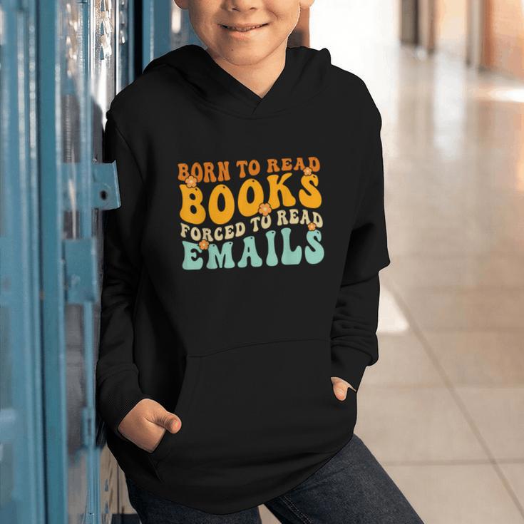 Groovy Born To Read Books Forced To Read Emails Reading Graphic Youth Hoodie Groovy Born To Read Books Forced To Read Emails Reading Graphic Youth Hoodie