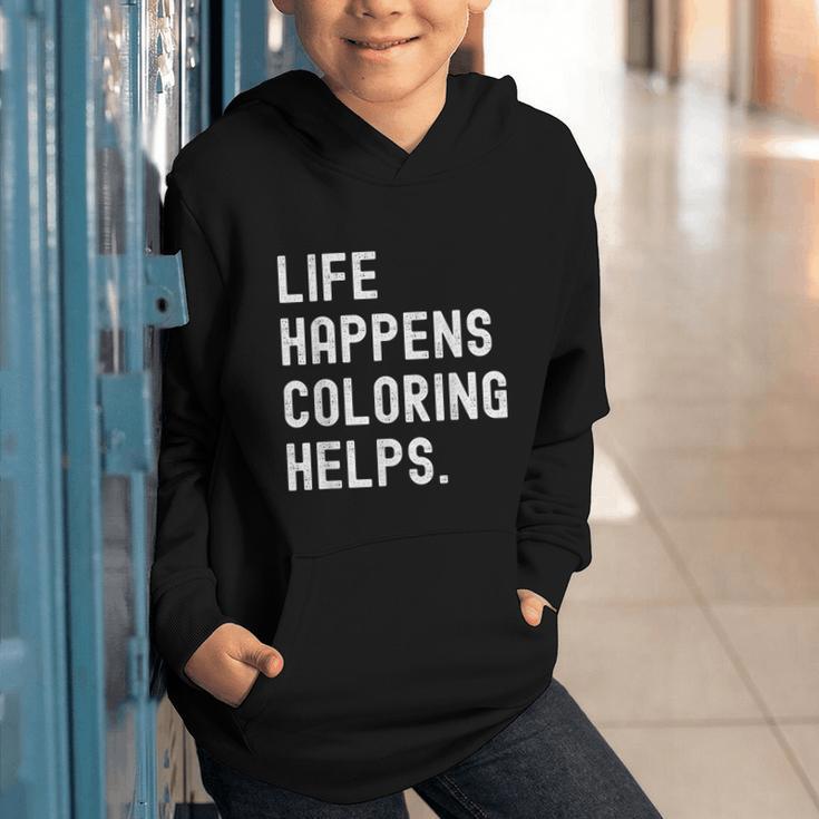 Life Happens Coloring Helps Coloring Book Lover Graphic Youth Hoodie