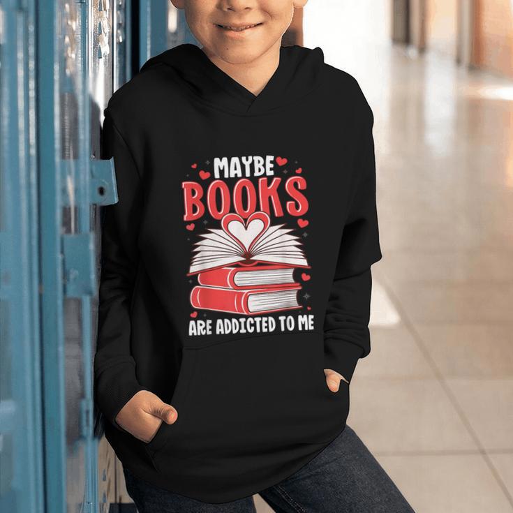 Maybe Books Are Addicted To Me Reading Present Graphic Youth Hoodie