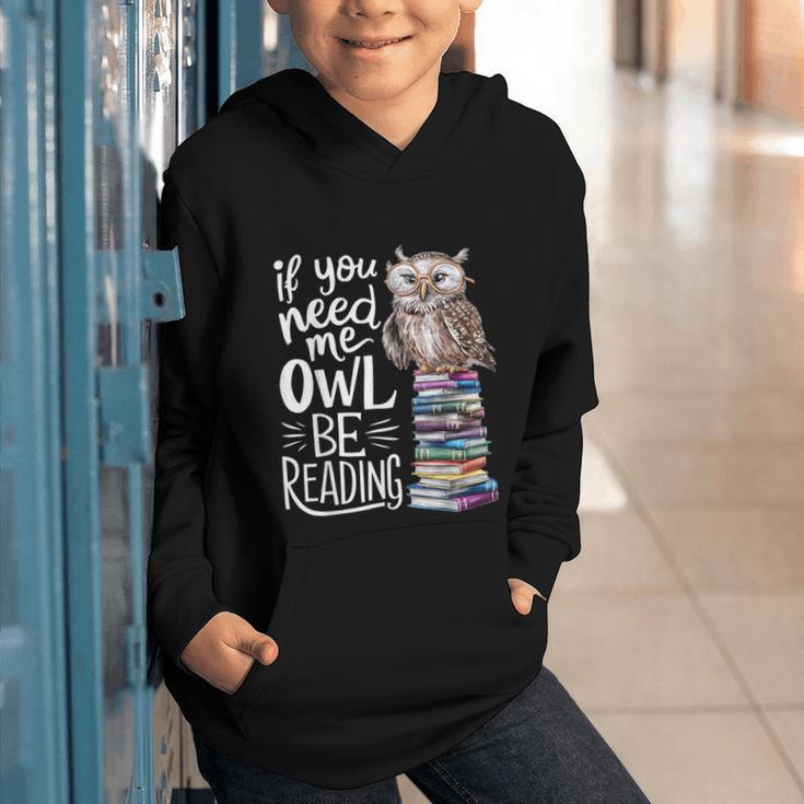 If You Need Me Owl Be Reading Cute Owl Book Lover Graphic Youth Hoodie