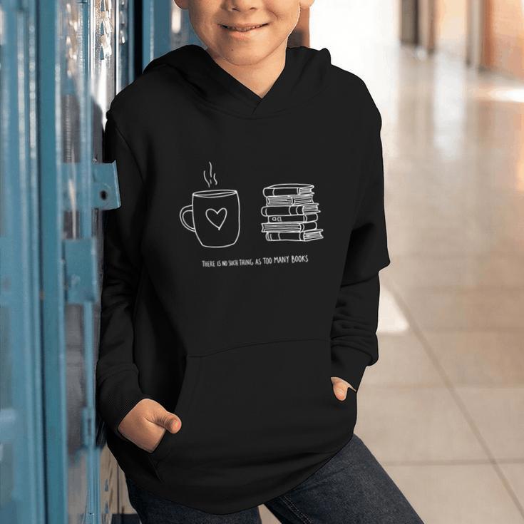 There Is No Such Thing As Too Many Books Bibliophile Graphic Youth Hoodie