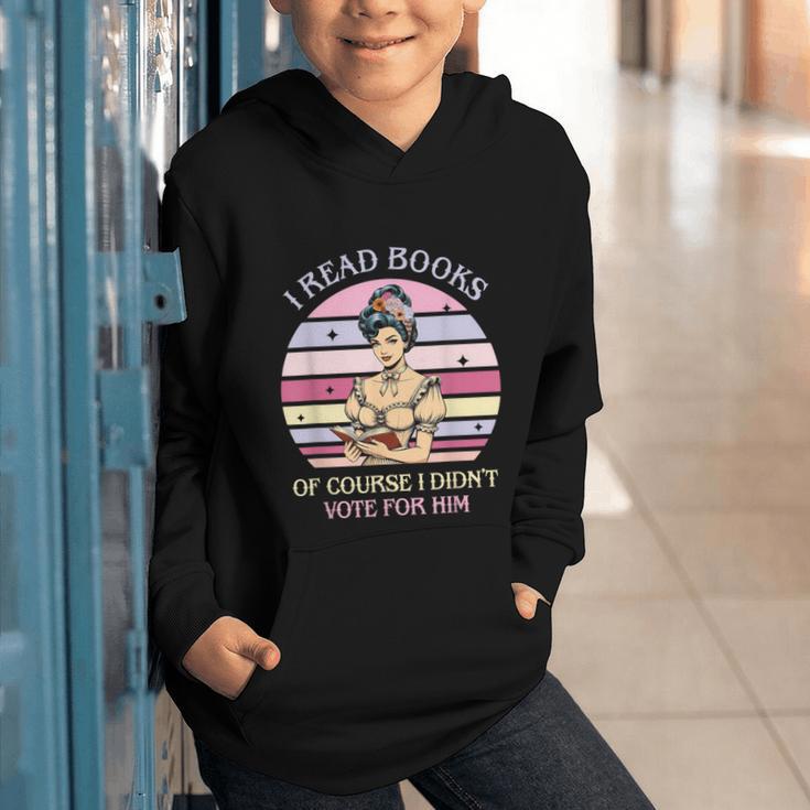 I Read Books Of Course I Didn't Vote For Him Vintage Quote Graphic Youth Hoodie