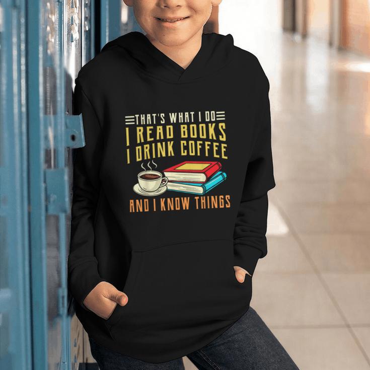 That What i Do i Read Books And i Know Things Coffee Reading Graphic Youth Hoodie