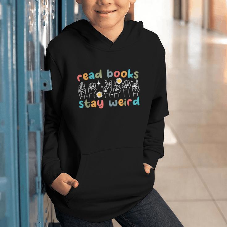 Read Books Stay Weird Sign Language ASL Teacher Book Lover Graphic Youth Hoodie