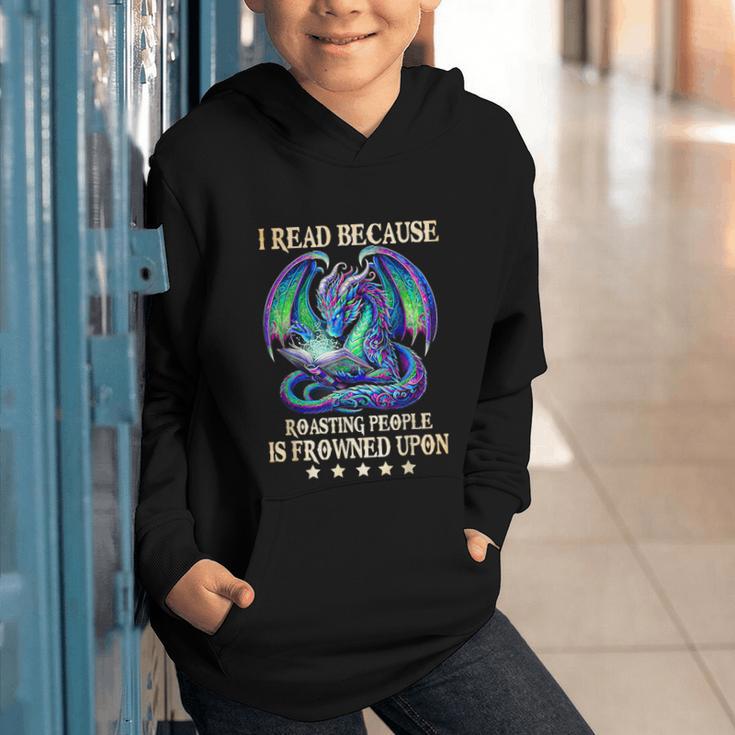 I Read Because Roasting People Is Frowned Upon Dragons Books Graphic Youth Hoodie I Read Because Roasting People Is Frowned Upon Dragons Books Graphic Youth Hoodie