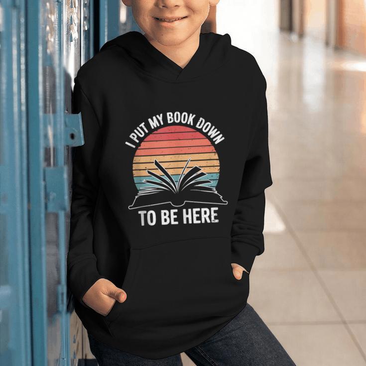 Retro I Put My Book Down To Be Here For Book Lover Graphic Youth Hoodie