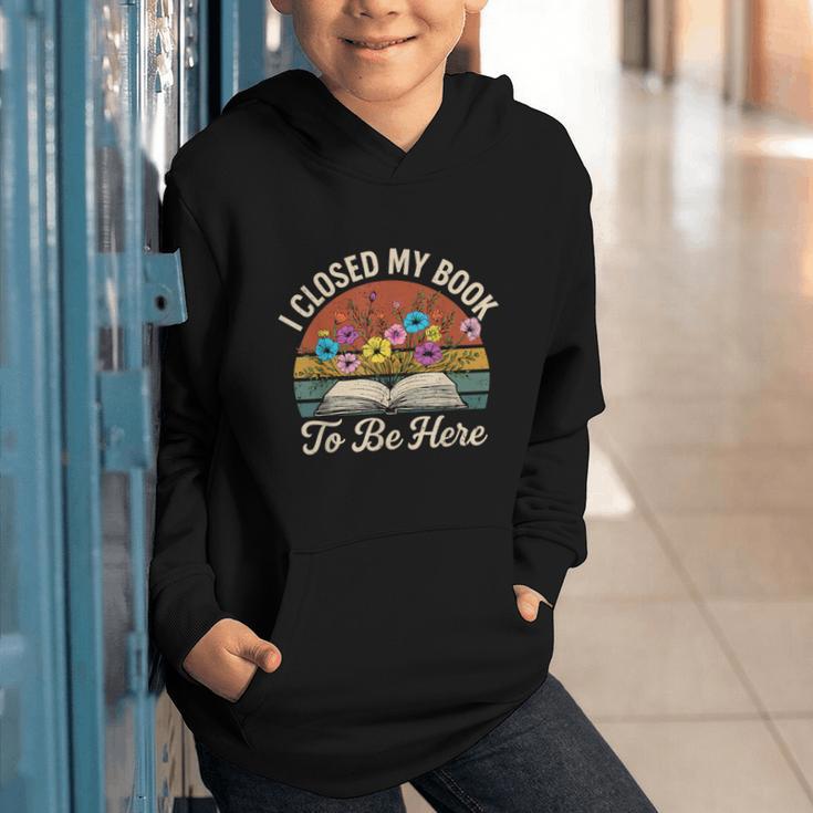 Retro Vintage Book Lover Reading I Closed My Book To Be Here Graphic Youth Hoodie