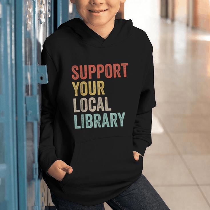 Support Your Local Library Books Bookaholic Teacher Bookworm Graphic Youth Hoodie