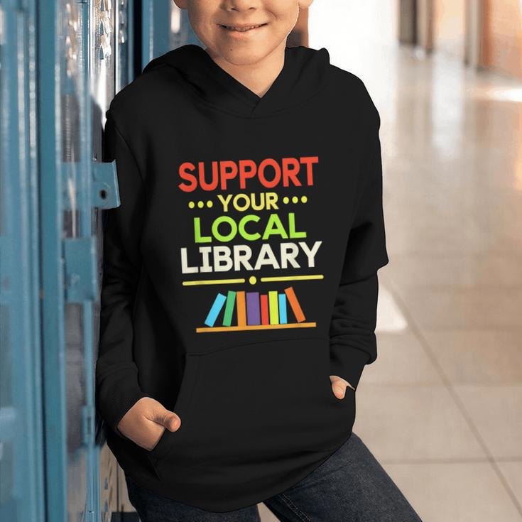 Support Your Local Library Librarian Reader Book Lover Graphic Youth Hoodie Support Your Local Library Librarian Reader Book Lover Graphic Youth Hoodie
