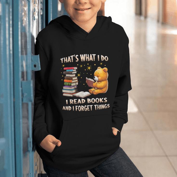 That's What I Do I Read Books And Forget Things Love Books Graphic Youth Hoodie