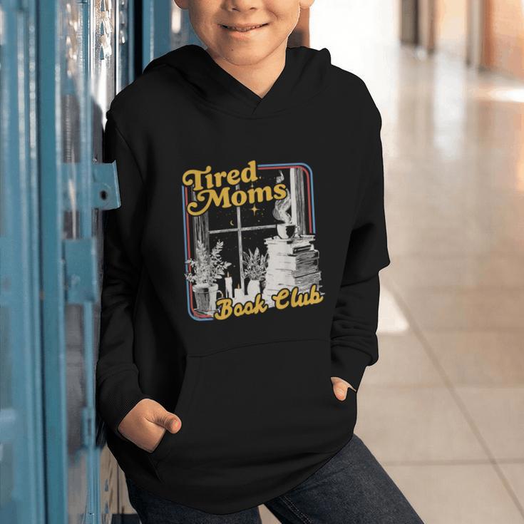 Tired Moms Book Club Reading Books Lovers Mom For Mothers Graphic Youth Hoodie Tired Moms Book Club Reading Books Lovers Mom For Mothers Graphic Youth Hoodie