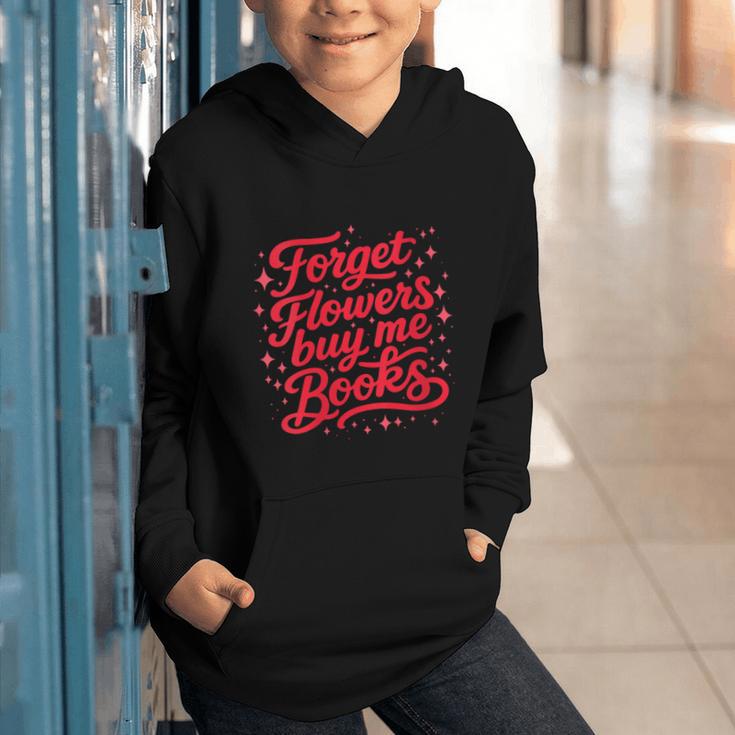 Women's Forget Flowers Buy Me Books Valentine Book Lover Graphic Youth Hoodie