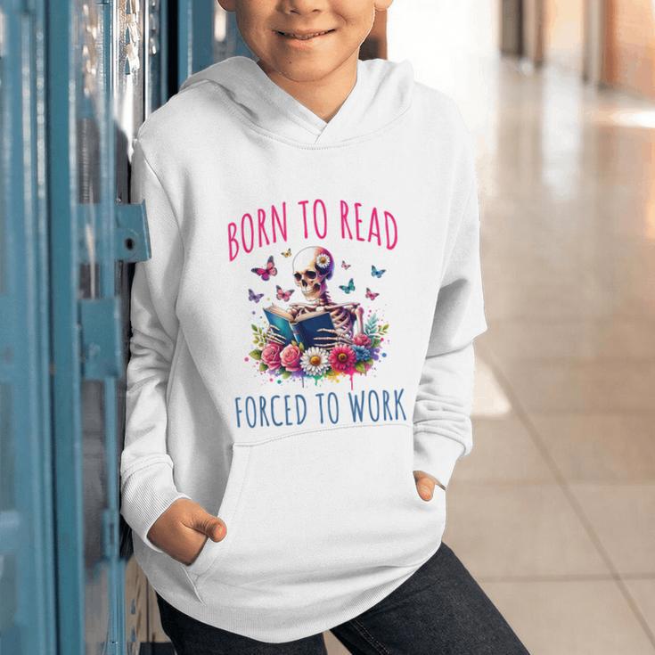 Born To Read Forced To Work Reading Skeleton Bookish Book Graphic Youth Hoodie