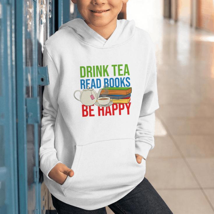 Drink Tea Read Books Be Happy Bookworm Coffee And Tea Lover Graphic Youth Hoodie