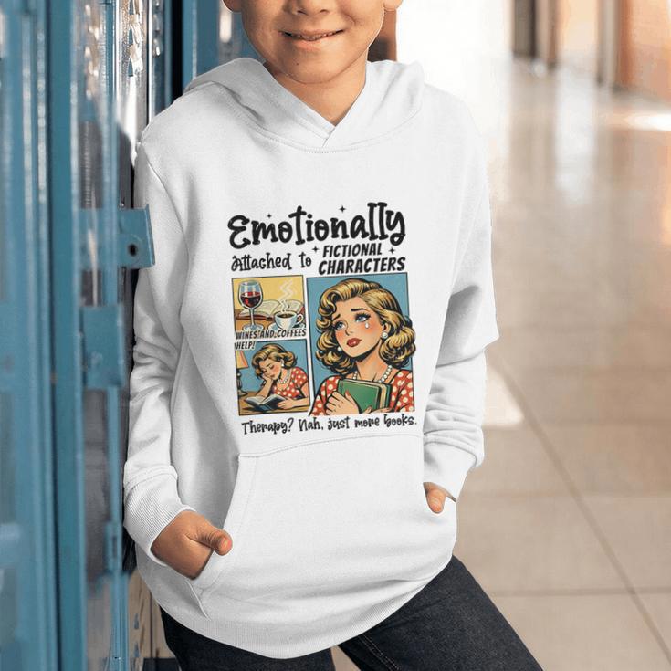 Emotionally Attached To Fictional Characters Just More Books Graphic Youth Hoodie
