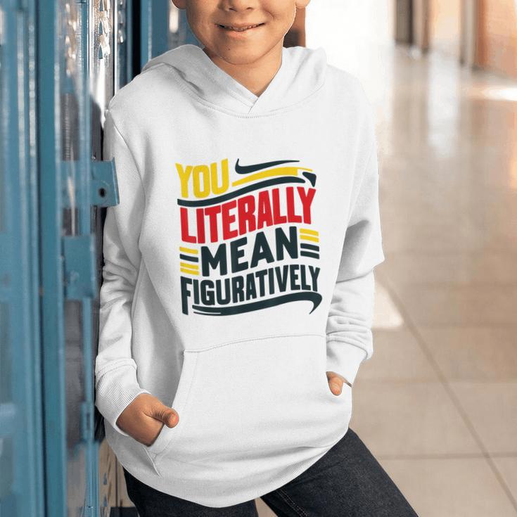 You Literally Mean Figuratively Grammar Teacher Book Writers Graphic Youth Hoodie