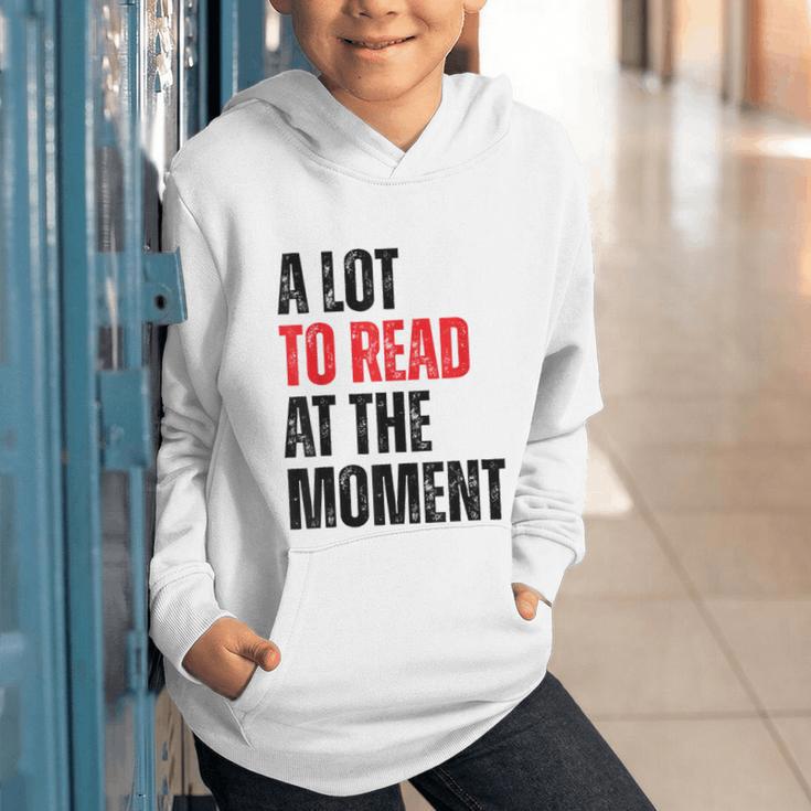A Lot To Read At The Moment Reading Book Reader Nerd Graphic Youth Hoodie
