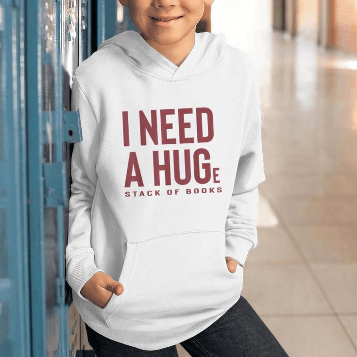 i Need a Huge Stack Of Books Graphic Youth Hoodie