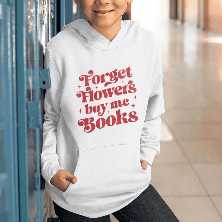 Valentine Bookish Love Quote Forget Flowers Buy Me Books Graphic Youth Hoodie Valentine Bookish Love Quote Forget Flowers Buy Me Books Graphic Youth Hoodie