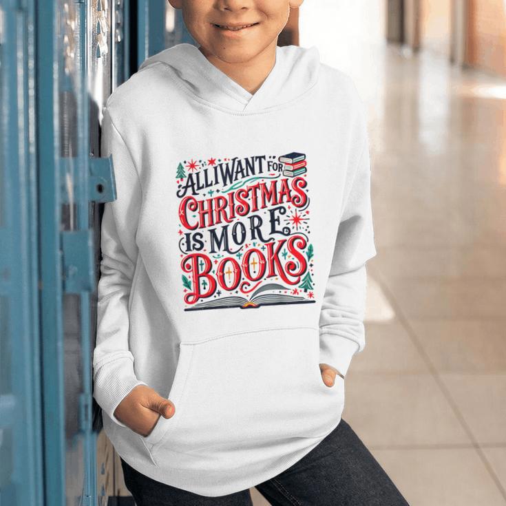All I Want For Christmas Is More Books Teacher Xmas Holiday Graphic Youth Hoodie All I Want For Christmas Is More Books Teacher Xmas Holiday Graphic Youth Hoodie