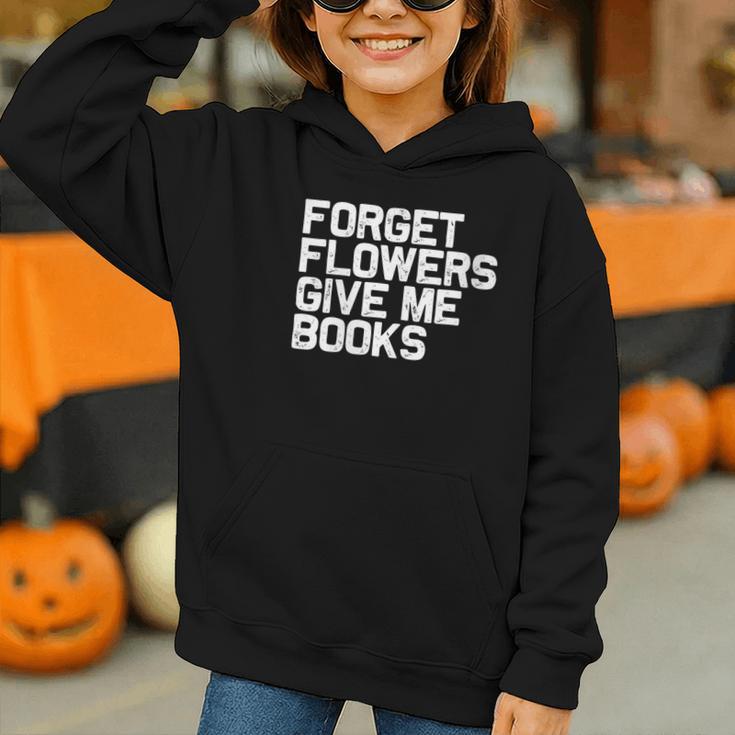 Book Lover Forget Flowers Give Me Books Graphic Youth Hoodie