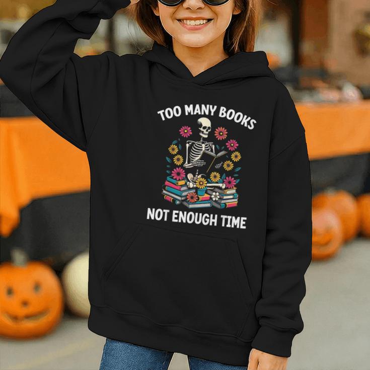 Too Many Books Not Enough Time Skeleton Flowers Reader Graphic Youth Hoodie Too Many Books Not Enough Time Skeleton Flowers Reader Graphic Youth Hoodie