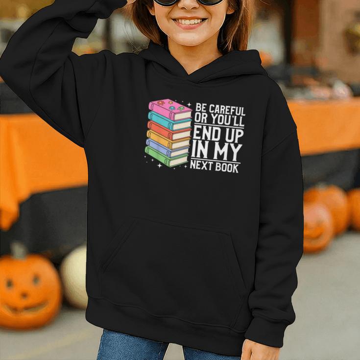 Be Careful Or You'Ll End Up In My Next Book Graphic Youth Hoodie Be Careful Or You'Ll End Up In My Next Book Graphic Youth Hoodie