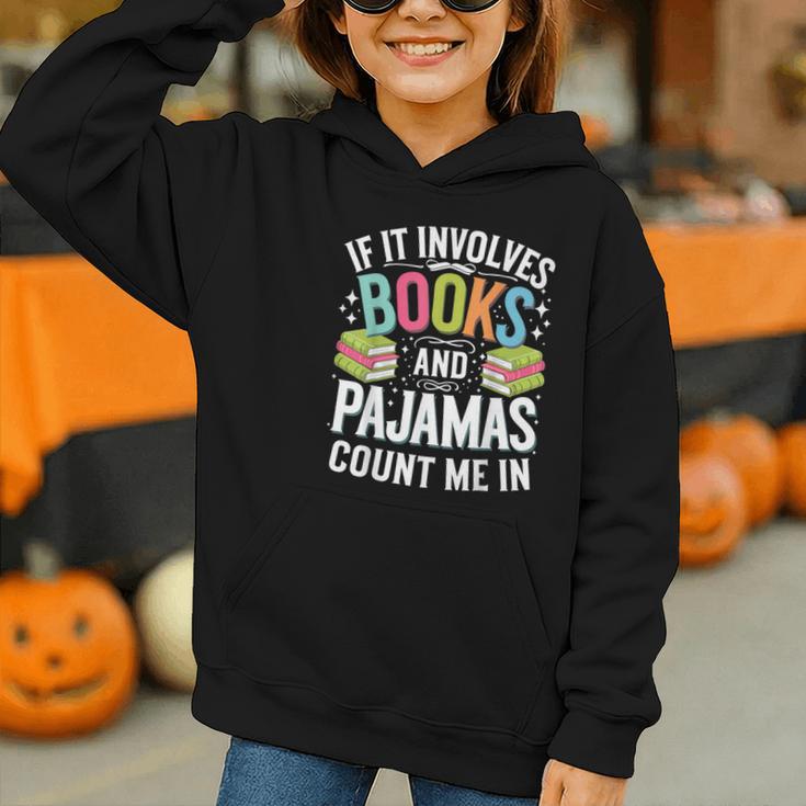 If It Involves Books And Pajamas Count Me In Graphic Youth Hoodie If It Involves Books And Pajamas Count Me In Graphic Youth Hoodie