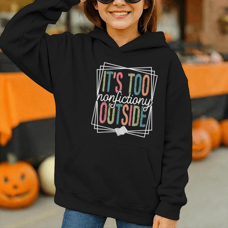 It's Too Nonfictiony Outside Reading Quote Bookish Graphic Youth Hoodie It's Too Nonfictiony Outside Reading Quote Bookish Graphic Youth Hoodie