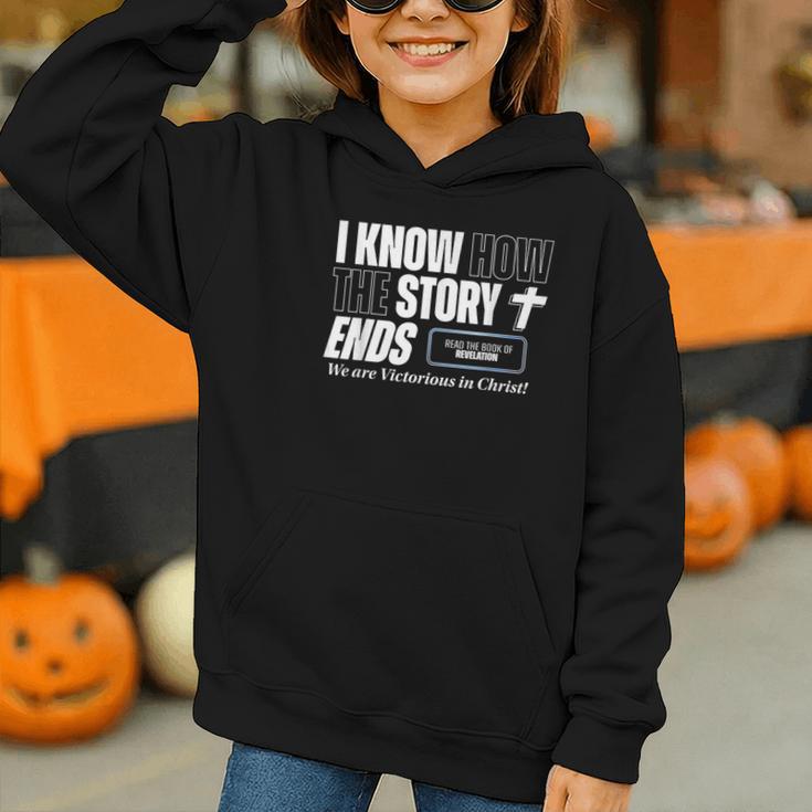 I Know How The Story Ends Book Of Revelation Jesus Is King Graphic Youth Hoodie