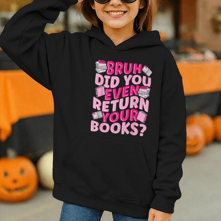 Library School Librarian Bruh Did You Even Return Your Books Graphic Youth Hoodie Library School Librarian Bruh Did You Even Return Your Books Graphic Youth Hoodie