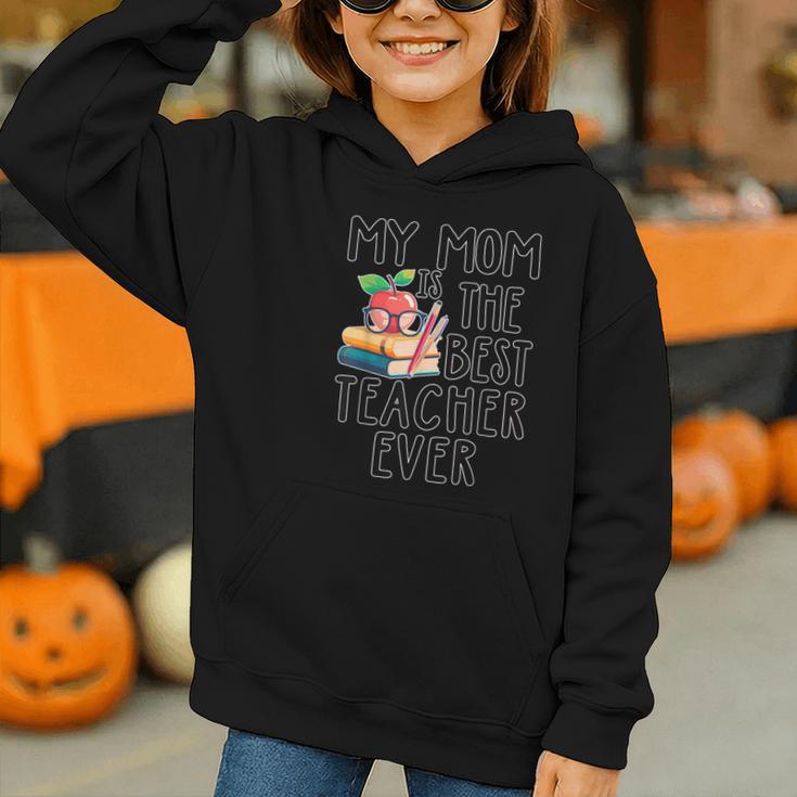 My Mom Is The Best Teacher Ever Apple Books School Mother Graphic Youth Hoodie