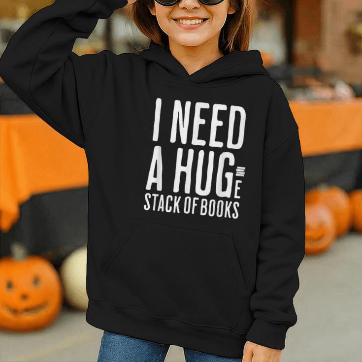 I Need A Huge Stack Of Books Book Lover Joke Graphic Youth Hoodie